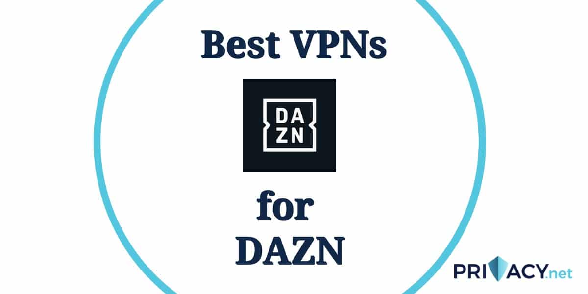 Πώς να παρακολουθήσετε το Dazn στο εξωτερικό: Τα καλύτερα VPNs το 2025